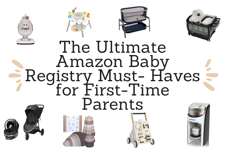 The Ultimate Amazon Baby Registry Must-Haves for First-Time Parents